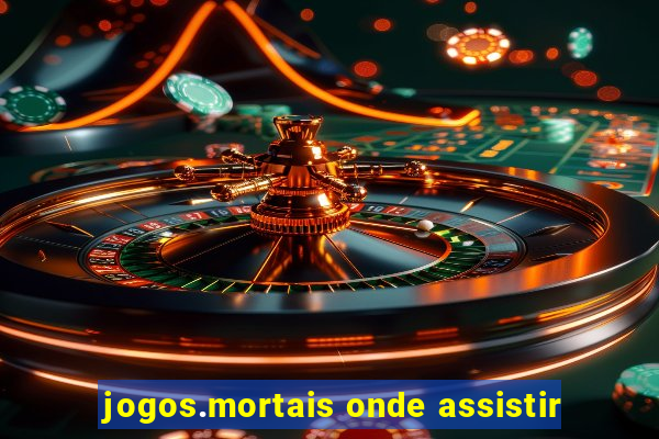 jogos.mortais onde assistir